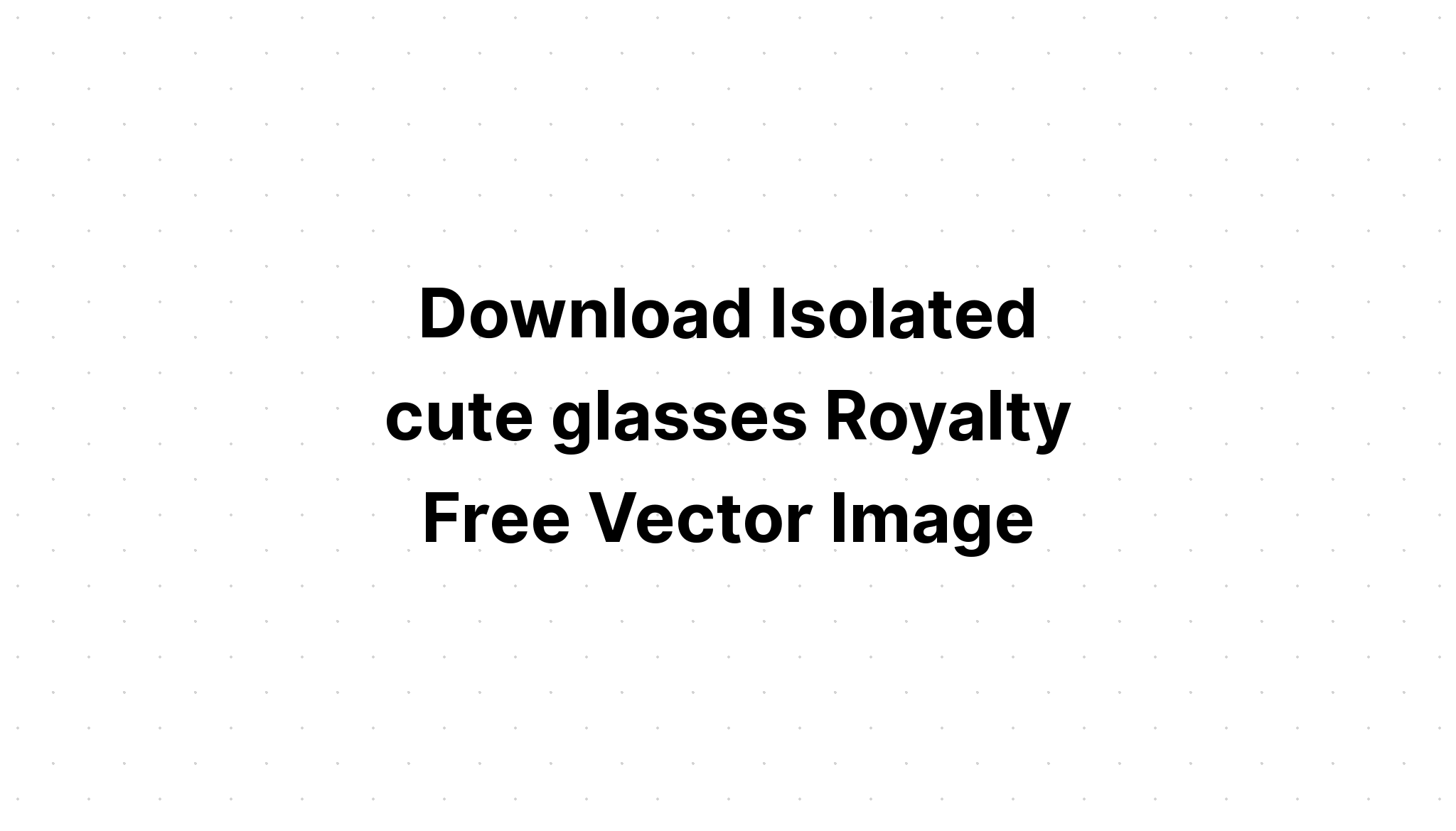 Download Cute Pic For Glasses Case Svg Clipart - Layered SVG Cut File